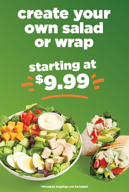Vertical promotional graphic with green background reading “create your own salad or wrap starting at $9.99.” Below the text is a salad bowl with lettuce, chicken, avocado, cucumber, egg, cheese, tomatoes, and dressing next to two chicken wraps. Small text at the bottom says “Premium toppings not included."
